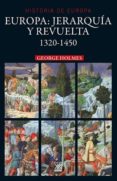 EUROPA: JERARQUIA Y REVUELTA, 1320-1450 de HOLMES, GEORGE 