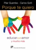 PORQUE TE QUIERO di GUEMBE, PILAR  GOI, CARLOS 