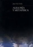 ALEGORIA Y METAFISICA de VARO ZAFRA, JUAN 