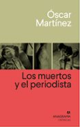 LOS MUERTOS Y EL PERIODISTA de MARTINEZ, OSCAR 