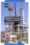 OPERACIONES UNITARIAS Y REACTORES QUIMICOS de MUOZ ANDRES, VICENTA MAROTO VALIENTE, ANGEL 