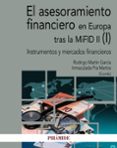 EL ASESORAMIENTO FINANCIERO EN EUROPA TRAS LA MIFID II (I): INSTRUMENTOS Y MERCADOS FINANCIEROS di PRA MARTOS, INMACULADA 
