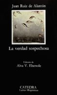 LA VERDAD SOSPECHOSA (8 ED.) de RUIZ DE ALARCON, JUAN 