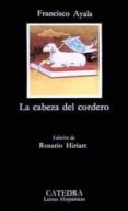 LA CABEZA DEL CORDERO (5 ED.) de AYALA, FRANCISCO 