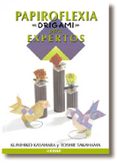 PAPIROFLEXIA ORIGAMI PARA EL EXPERTO de KASAHARA, KUNIHIKO  TAKAHAMA, TOSHIE 