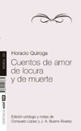 CUENTOS DE AMOR, DE LOCURA Y DE MUERTE de QUIROGA, HORACIO 