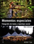 MOMENTOS ESPECIALES: FOTOGRAFIA DE BODA Y REPORTAJE SOCIAL de JOHNSON, GLEN 