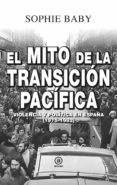 EL MITO DE LA TRANSICION PACIFICA. VIOLENCIA Y POLITICA EN ESPAA (1975-1982) di BABY, SOPHIE 