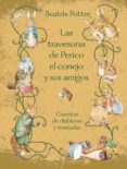LAS TRAVESURAS DE PERICO EL CONEJO Y SUS AMIGOS de POTTER, BEATRIX 