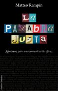 LA PALABRA JUSTA: AFORISMOS PARA UNA COMUNICACION EFICAZ de RAMPIN, MATTEO 