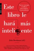 ESTE LIBRO LE HARA MAS INTELIGENTE de BROCKMAN, JOHN 
