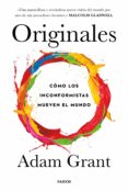 ORIGINALES: COMO LOS INCONFORMISTAS MUEVE EL MUNDO di GRANT, ADAM 