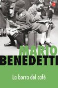 LA BORRA DEL CAFE de BENEDETTI, MARIO 