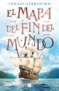 EL MAPA DEL FIN DEL MUNDO de SERRAHIMA, IGNASI 