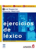 EJERCICIOS DE LEXICO. NIVEL SUPERIOR di MARTINEZ MENENDEZ, PALO 