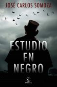 ESTUDIO EN NEGRO de SOMOZA, JOSE CARLOS 
