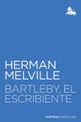 BARTLEBY, EL ESCRIBIENTE de MELVILLE, HERMAN 