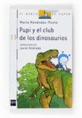 PUPI Y EL CLUB DE LOS DINOSAURIOS de MENENDEZ-PONTE, MARIA 