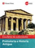 PREHISTORIA E HISTORIA ANTIGUA CUADERNO DE ACTIVIDADES 1 ESO di VV.AA. 