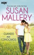 CUANDO NOS CONOCIMOS de MALLERY, SUSAN 