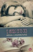 EL UNIVERSO EN TUS OJOS de CASANOVAS, ANNA 