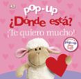 POP-UP. DNDE EST? TE QUIERO MUCHO! de LLOYD, CLARE 