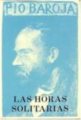 LAS HORAS SOLITARIAS di BAROJA, PIO 