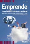 EMPRENDE: CONVIERTE TU SUEO EN REALIDAD de GIL ESTALLO, MARIA DE LOS ANGELES  GINER DE LA FUENTE, FERNANDO 