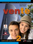 VENTE 2 - LIBRO DEL ALUMNO de MARIN, FERNANDO  MORALES, REYES  IBAEZ, ANDRES 