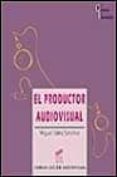 EL PRODUCTOR AUDIOVISUAL di SAINZ SANCHEZ, MIGUEL 