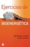 EJERCICIOS DE BIOENERGETICA (10 ED.) de LOWEN, ALEXANDER  LOWEN, LESLIE 
