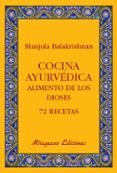 COCINA AYURVEDICA: ALIMENTO DE LOS DIOSES: 72 RECETAS de BALAKRISHNAN, MANJULA 
