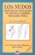 LOS NUDOS BASICOS Y SU APLICACION EN NAUTICA, CAMPING, ESCALADA, PESCA (10 ED): LOS 70 NUDOS MS UTILIZADOS PASO A PASO de OWEN, PETER 