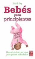 BEBES PARA PRINCIPIANTES di JAY, RONY 