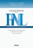 COACHING CON PNL: GUIA PRACTICA PARA OBTENER LO MEJOR DE TI MISMO Y DE LOS DEMAS di O`CONNOR, JOSEPH  LAGES, ANDREA 