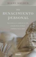 (PE) TU RENACIMIENTO PERSONAL: REENCUENTRA EL RUMBO DE TU VIDA A TRAVES DE LA OLVIDADA SABIDURIA RENACENTISTA de DREHER, DIANE 