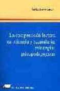 LA COMPRENSION LECTORA EN PRIMARIA Y SECUNDARIA: ESTRATEGIAS PSIC OPEDAGOGICAS di LUCEO CAMPOS, JOSE LUIS 