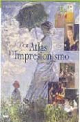GRAN ATLAS DEL IMPRESIONISMO di CREPALDI, GABRIELE 