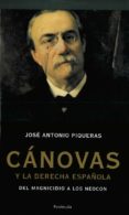 CANOVAS Y LA DERECHA ESPAOLA de PIQUERAS, JOSE ANTONIO 