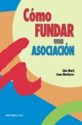 COMO FUNDAR UNA ASOCIACION de MARTI, LLUIS  MONFERRER, IRENE 