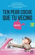 TEN PEOR COCHE QUE TU VECINO di PITA, LUIS 