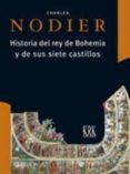 HISTORIA DEL REY DE BOHEMIA Y DE SUS SIETE CASTILLOS di NODIER, CHARLES 