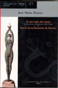 AL OTRO LADO DEL ESPEJO; DIARIO DE LA SERPIENTE DE BRONCE di ALVAREZ, JOSE MARIA 