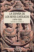 HISTORIA DE ESPAA (VOL.IX): LOS REYES CATOLICOS (1474-1520) HISTORIA DE ESPAA de EDWARDS, JOHN 