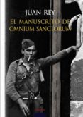 EL MANUSCRITO DE OMNIUM SANCTORIUM di REY, JUAN 