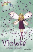 VIOLETA, EL HADA MORADA (LA MAGIA DEL ARCO IRIS) de MEADOWS, DAISY 