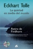 LA QUIETUD EN MEDIO DEL MUNDO de TOLLE, ECKHART 