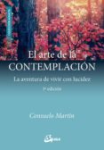 EL ARTE DE LA CONTEMPLACION: LA AVENTURA DE VIVIR CON LUCIDEZ di MARTIN, CONSUELO 
