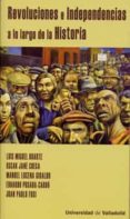 REVOLUCIONES E INDEPENDENCIAS A LO LARGO DE LA HISTORIA de JANE CHECA, OSCAR 