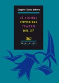 EL POSIBLE IMPOSIBLE TEATRO DEL 27 de TORRES NEBRERA, GREGORIO 